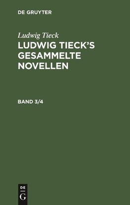 Ludwig Tieck: Ludwig Tieck's gesammelte Novellen. Band 3/4