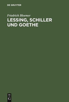 Lessing, Schiller und Goethe