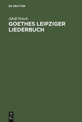 Goethes Leipziger Liederbuch