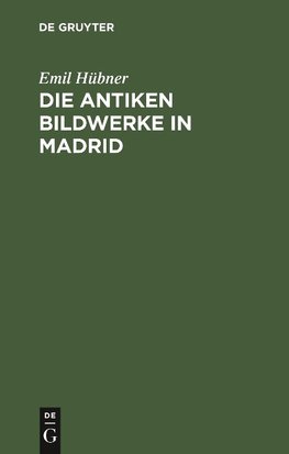 Die antiken Bildwerke in Madrid