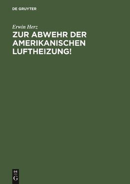 Zur Abwehr der Amerikanischen Luftheizung!