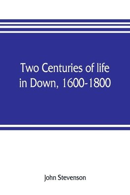 Two centuries of life in Down, 1600-1800