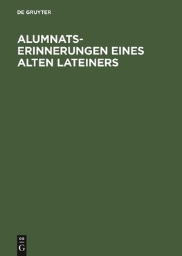 Alumnats-Erinnerungen eines alten Lateiners