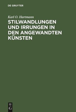 Stilwandlungen und Irrungen in den angewandten Künsten