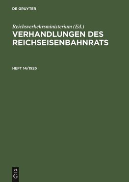 Verhandlungen des Reichseisenbahnrats, Heft 14/1926, Verhandlungen des Reichseisenbahnrats Heft 14/1926