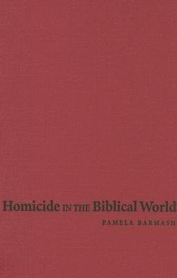 Barmash, P: Homicide in the Biblical World