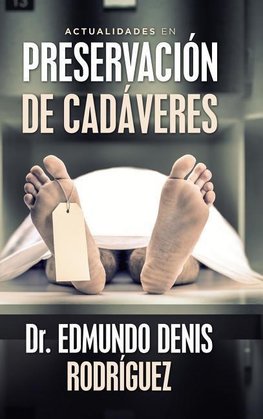 Actualidades En Preservación De Cadáveres