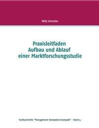 Praxisleitfaden Aufbau und Ablauf einer Marktforschungsstudie