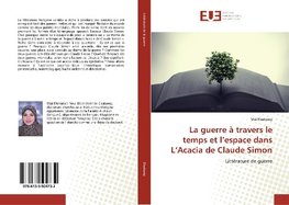 La guerre à travers le temps et l'espace dans L'Acacia de Claude Simon