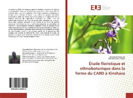 Étude floristique et ethnobotanique dans la ferme du CARD à Kinshasa