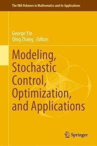 Modeling, Stochastic Control, Optimization, and Applications