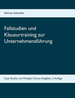 Fallstudien und Klausurtraining zur Unternehmensführung