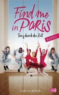 Find me in Paris - Tanz durch die Zeit (Band 2)