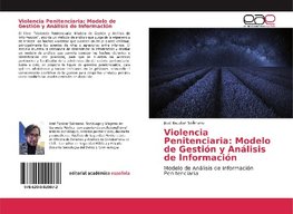 Violencia Penitenciaria: Modelo de Gestión y Análisis de Información