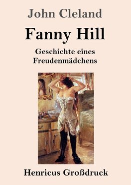 Fanny Hill oder Geschichte eines Freudenmädchens (Großdruck)