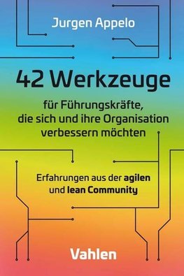 42 Werkzeuge für Führungskräfte, die sich und ihre Organisation verbessern möchten