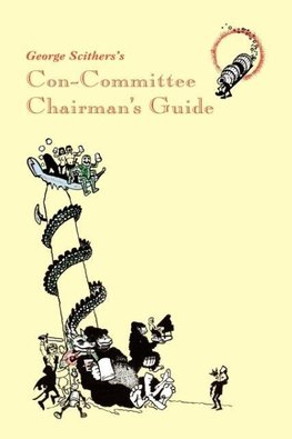 George Scithers's Con-Committee Chairman's Guide