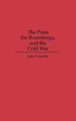 The Press, the Rosenbergs, and the Cold War