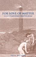 Mathews, F: For Love of Matter