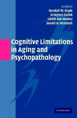 Engle, R: Cognitive Limitations in Aging and Psychopathology