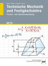 Technische Mechanik und Festigkeitslehre. Formel- und Tabellensammlung