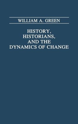 History, Historians, and the Dynamics of Change