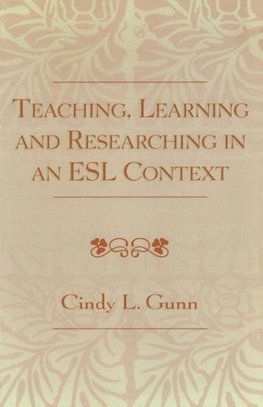 Teaching, Learning and Researching in an ESL Context