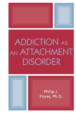 Addiction as an Attachment Disorder