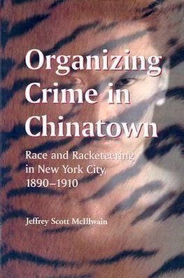 McIllwain, J:  Organizing Crime in Chinatown