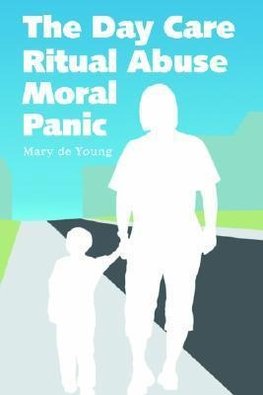 Young, M:  The Day Care Ritual Abuse Moral Panic