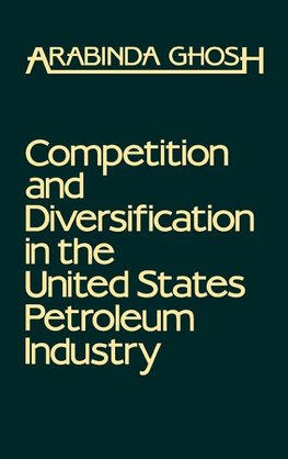 Competition and Diversification in the United States Petroleum Industry