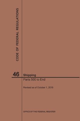 Code of Federal Regulations Title 46, Shipping, Parts 500-End, 2019