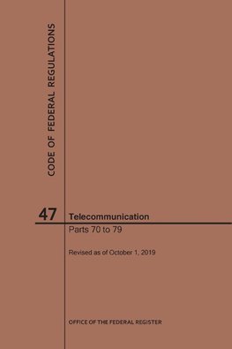 Code of Federal Regulations Title 47, Telecommunication, Parts 70-79, 2019