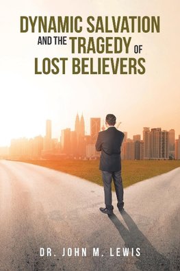 Dynamic Salvation and the Tragedy of Lost Believers