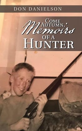 Come Autumn, Memoirs of a Hunter