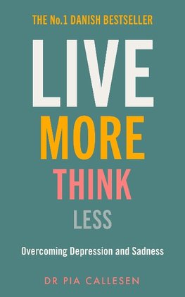 Live More Think Less: Overcoming Depression and Sadness with Metacognitive Therapy