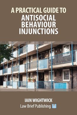 A Practical Guide to Antisocial Behaviour Injunctions