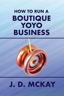 How to Run a Boutique Yoyo Business