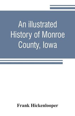 An illustrated history of Monroe County, Iowa