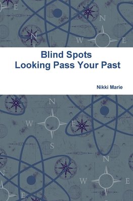 Blind Spots -  Looking Pass Your Past