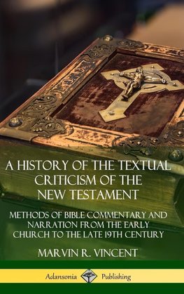 A History of the Textual Criticism of the New Testament