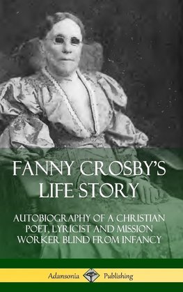 Fanny Crosby's Life Story