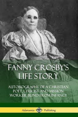 Fanny Crosby's Life Story