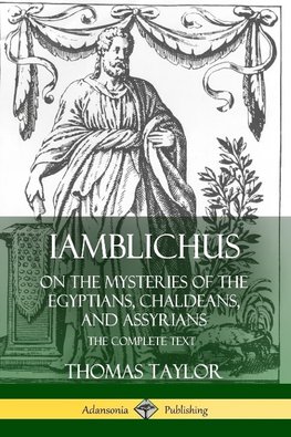 Iamblichus on the Mysteries of the Egyptians, Chaldeans, and Assyrians