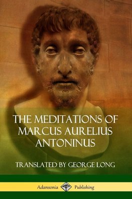 The Meditations of Marcus Aurelius Antoninus