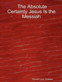 The Absolute Certainty Jesus Is the Messiah