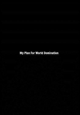 My Plan For World Domination