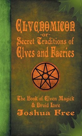 Elvenomicon -or- Secret Traditions of Elves and Faeries