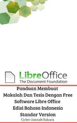 Panduan Membuat Makalah Dan Tesis Dengan Free Software Libre Office Edisi Bahasa Indonesia Standar Version