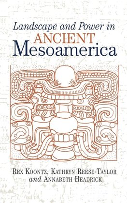 Landscape And Power In Ancient Mesoamerica